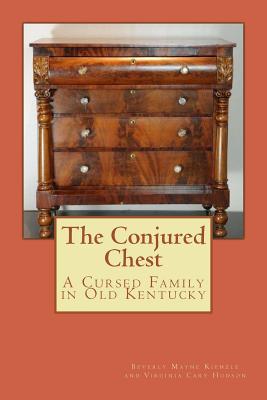The Conjured Chest: A Cursed Family in Old Kentucky - Hudson, Virginia Cary, and Kienzle, Beverly Mayne