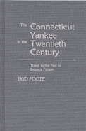 The Connecticut Yankee in the Twentieth Century: Travel to the Past in Science Fiction