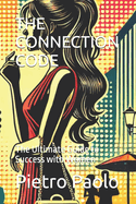 The Connection Code: The Ultimate Guide to Success with Women