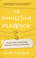 The Connection Playbook: A Practical Guide to Building Deep, Meaningful, Harmonious Relationships