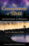 The Connoisseur of Time: An Invitation to Presence: Reimagine Your Relationship With Time For Your Well-Being