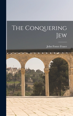 The Conquering Jew - Fraser, John Foster