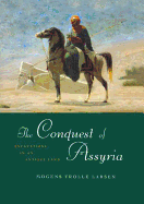 The Conquest of Assyria: Excavations in an Antique Land