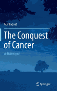 The Conquest of Cancer: A Distant Goal