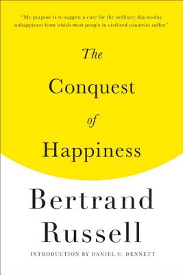 The Conquest of Happiness - Russell, Bertrand, Earl, and Dennett, Daniel C, Professor (Introduction by)