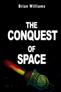 The Conquest of Space: Rockets and Space Travel - Williams, Brian