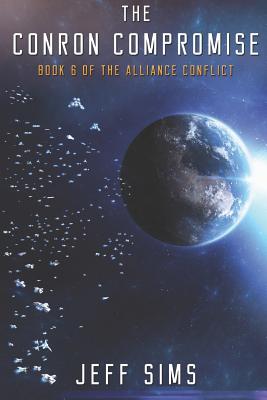 The Conron Compromise: Book 6 of The Alliance Conflict - Sims, Jeff