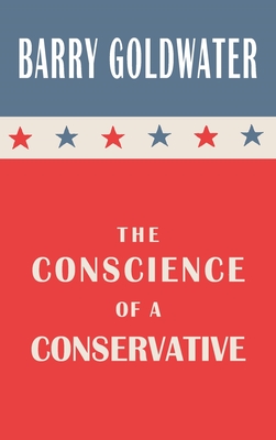 The Conscience of a Conservative - Goldwater, Barry