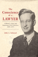 The Conscience of a Lawyer: Clifford J. Durr and American Civil Liberties, 1899-1975
