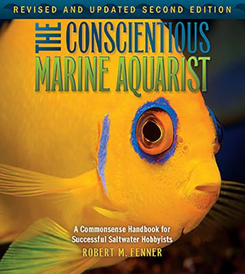 The Conscientious Marine Aquarist - Frenner, Robert M