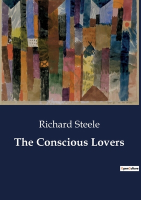 The Conscious Lovers - Steele, Richard