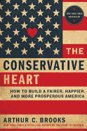The Conservative Heart: A New Vision of Earned Success and Human Flourishing