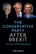The Conservative Party After Brexit: Turmoil and Transformation