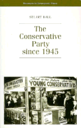 The Conservative Party Since 1945 - Ball, Stuart