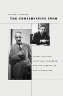 The Conservative Turn: Lionel Trilling, Whittaker Chambers, and the Lessons of Anti-Communism