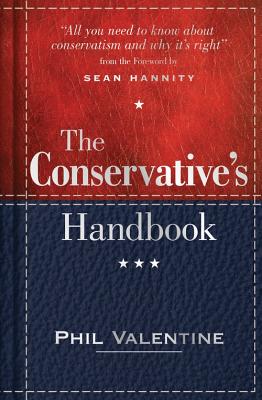 The Conservative's Handbook: Defining the Right Position on Issues from A to Z - Valentine, Phil