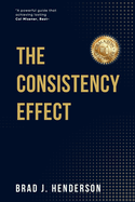 The Consistency Effect: How to Turn Reliable Actions into Remarkable Results