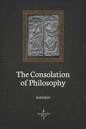 The Consolation of Philosophy (Illustrated)