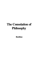 The Consolation of Philosophy - Boethius