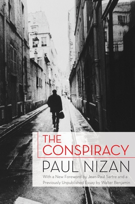 The Conspiracy - Nizan, Paul, and Sartre, Jean-Paul (Afterword by), and Benjamin, Walter (Afterword by)