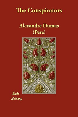The Conspirators - Dumas (Pere), Alexandre