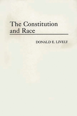 The Constitution and Race - Lively, Donald E
