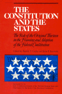 The Constitution and the States: The Role of the Original Thirteen in Framing and Adoption of the Federal Constitution