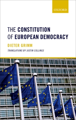 The Constitution of European Democracy - Grimm, Dieter