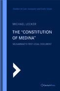 The "Constitution of Medina": Muammad's First Legal Document