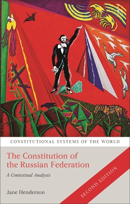 The Constitution of the Russian Federation: A Contextual Analysis - Henderson, Jane, and Leyland, Peter (Editor), and Harding, Andrew (Editor)