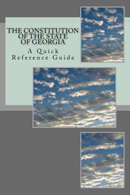 The Constitution of the State of Georgia: A Quick Reference Guide - Ball, Timothy