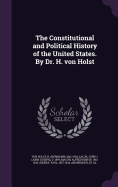 The Constitutional and Political History of the United States. By Dr. H. von Holst