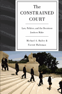 The Constrained Court: Law, Politics, and the Decisions Justices Make