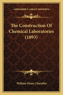 The Construction of Chemical Laboratories (1893)