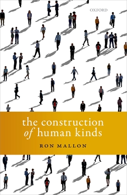 The Construction of Human Kinds - Mallon, Ron, Ph.D