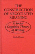 The Construction of Negotiated Meaning: A Social Cognitive Theory of Writing