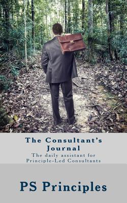 The Consultant's Journal: The daily assistant for Principle-Led Consultants - Anastasi, Shane