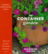 The Container Garden: The Essential Guide to Planning and Planting Your Garden - Tarling, Thomasina