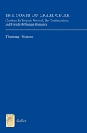 The Conte du Graal Cycle: Chrtien de Troyes's Perceval, the Continuations, and French Arthurian Romance