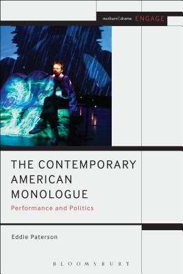 The Contemporary American Monologue: Performance and Politics - Paterson, Eddie, and Brater, Enoch (Editor), and Taylor-Batty, Mark (Editor)