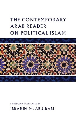 The Contemporary Arab Reader on Political Islam - Abu-Rabi', Ibrahim M (Editor), and Vaden, Tere