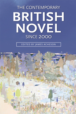 The Contemporary British Novel Since 2000 - Acheson, James (Editor)