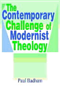 The Contemporary Challenge of Modernist Theology - Badham, Paul