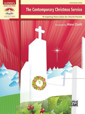 The Contemporary Christmas Service: 10 Inspiring Piano Solos for Church Pianists - Zsolt, Alex