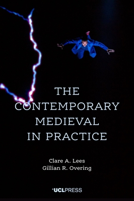 The Contemporary Medieval in Practice - Lees, Clare A, and Overing, Gillian R