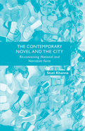 The Contemporary Novel and the City: Re-Conceiving National and Narrative Form