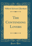 The Contending Lovers (Classic Reprint)