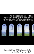 The Contendings of the Apostles Being the Histories of the Lives and Martyrdoms