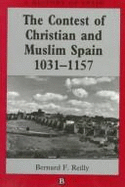 The contest of Christian and Muslim Spain : 1031-1157