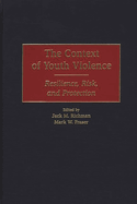 The Context of Youth Violence: Resilience, Risk, and Protection